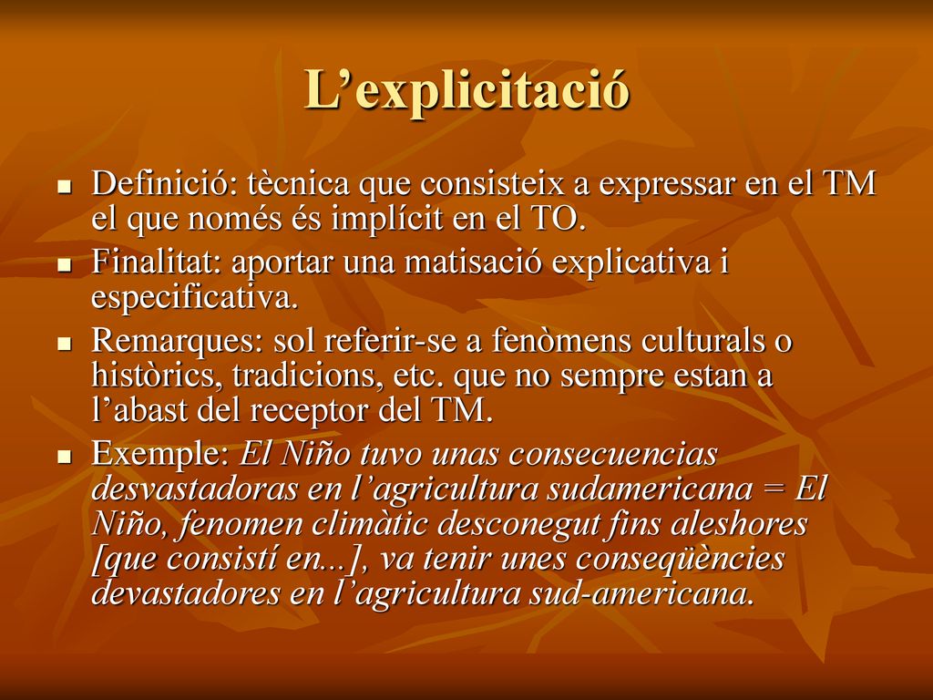 L’explicitació Definició: tècnica que consisteix a expressar en el TM el que només és implícit en el TO.