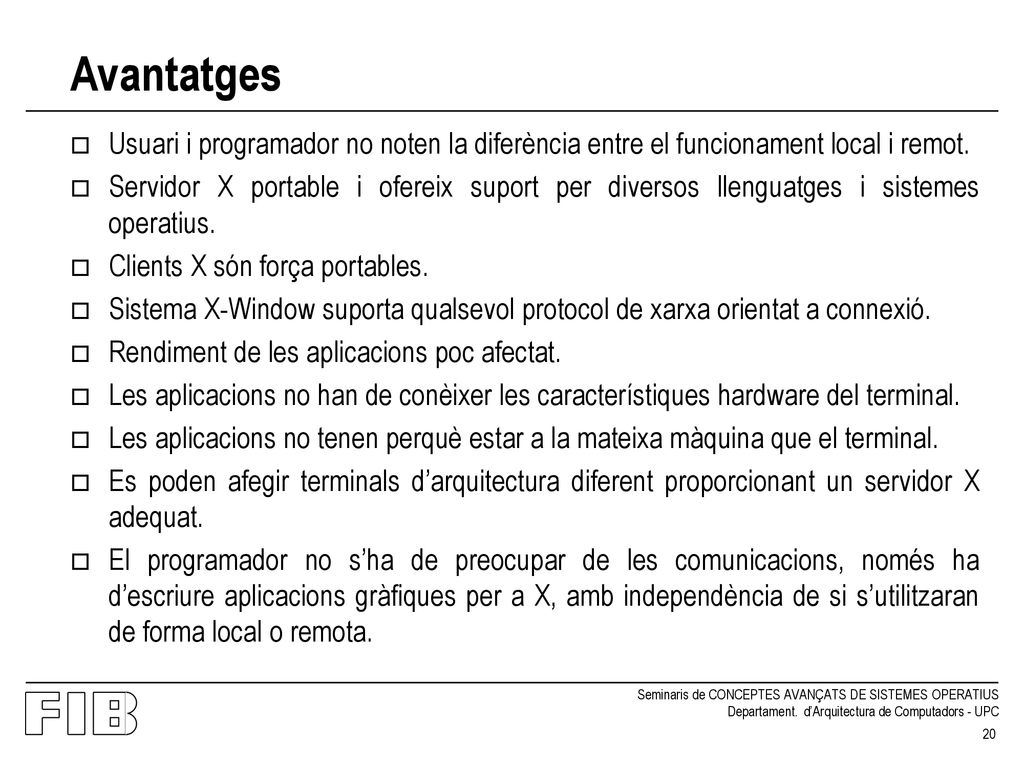 Avantatges Usuari i programador no noten la diferència entre el funcionament local i remot.