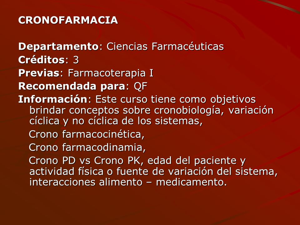 CRONOFARMACIA Departamento: Ciencias Farmacéuticas. Créditos: 3. Previas: Farmacoterapia I. Recomendada para: QF.