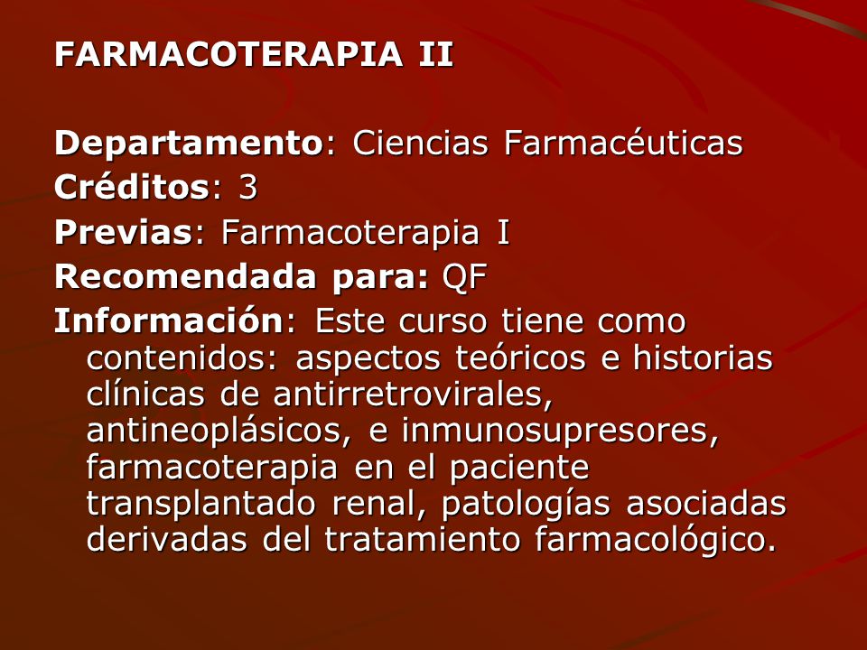 FARMACOTERAPIA II Departamento: Ciencias Farmacéuticas. Créditos: 3. Previas: Farmacoterapia I.