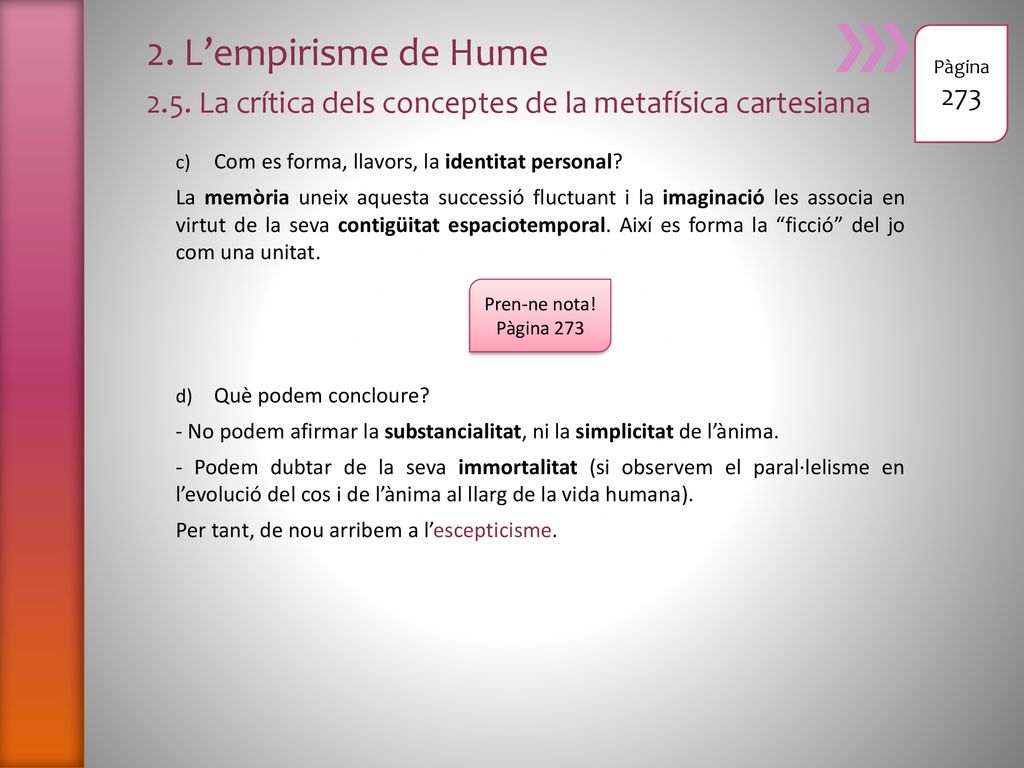 2. L’empirisme de Hume 2.5. La crítica dels conceptes de la metafísica cartesiana. Pàgina Com es forma, llavors, la identitat personal