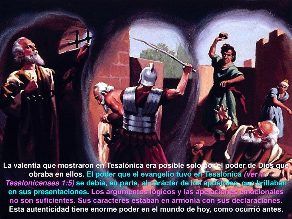 La valentía que mostraron en Tesalónica era posible solo por el poder de Dios que obraba en ellos.