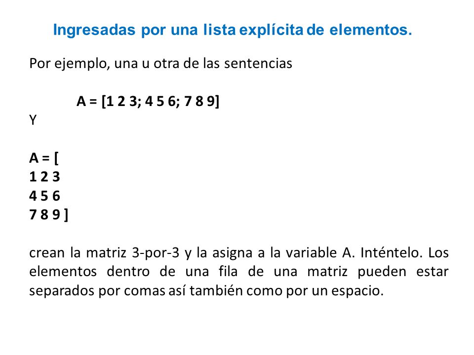 Ingresadas por una lista explícita de elementos.