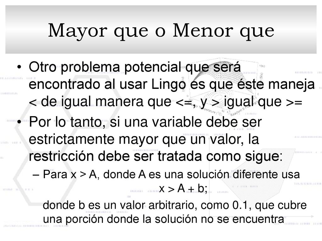 Mayor que o Menor que Otro problema potencial que será encontrado al usar Lingo es que éste maneja < de igual manera que <=, y > igual que >=