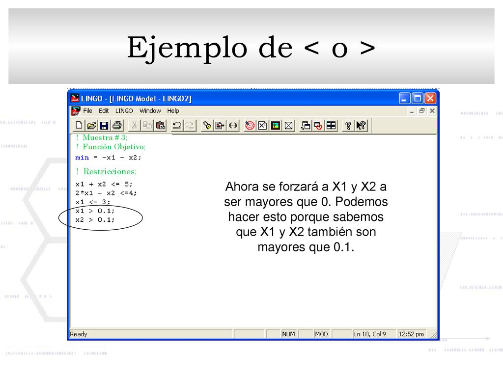 Ejemplo de < o > ! Muestra # 3; ! Función Objetivo; ! Restricciones;