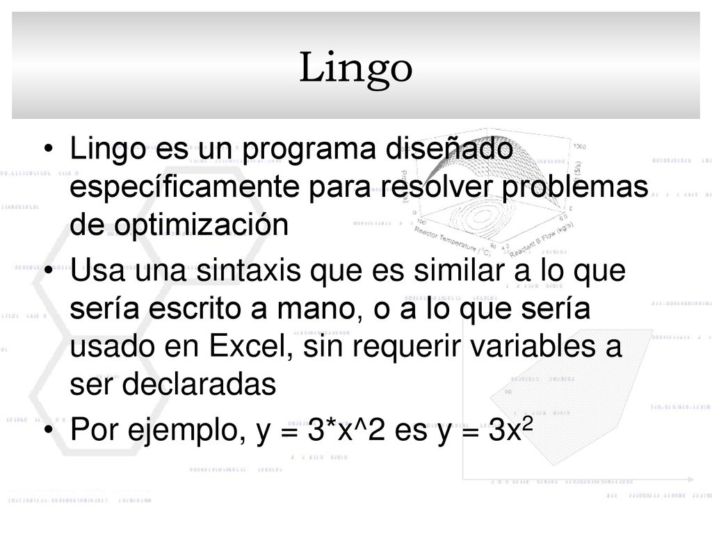 Lingo Lingo es un programa diseñado específicamente para resolver problemas de optimización.