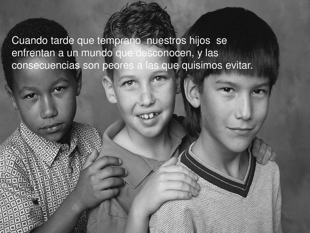 Cuando tarde que temprano nuestros hijos se enfrentan a un mundo que desconocen, y las consecuencias son peores a las que quisimos evitar.