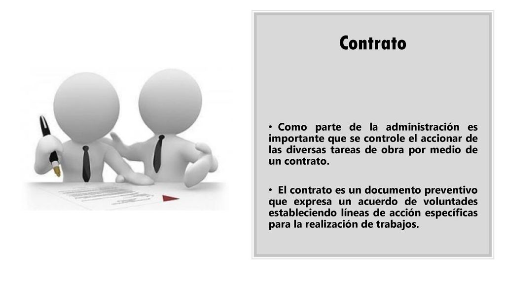 Contrato Como parte de la administración es importante que se controle el accionar de las diversas tareas de obra por medio de un contrato.