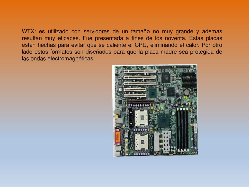 WTX: es utilizado con servidores de un tamaño no muy grande y además resultan muy eficaces.
