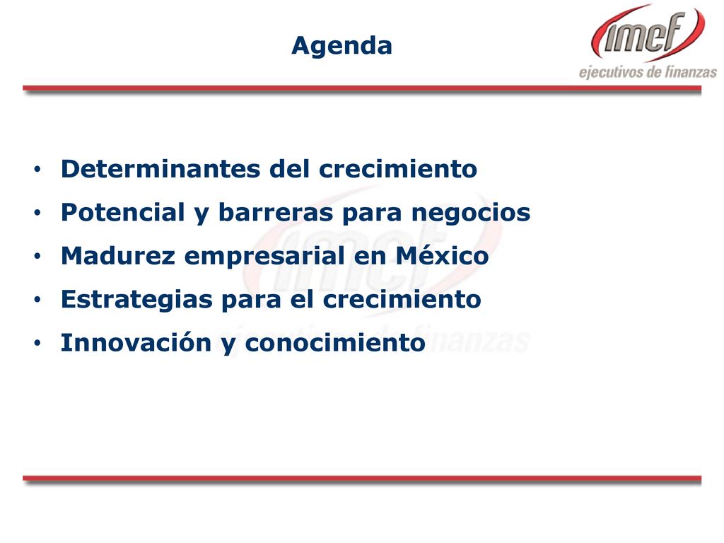 Agenda Determinantes del crecimiento. Potencial y barreras para negocios. Madurez empresarial en México.
