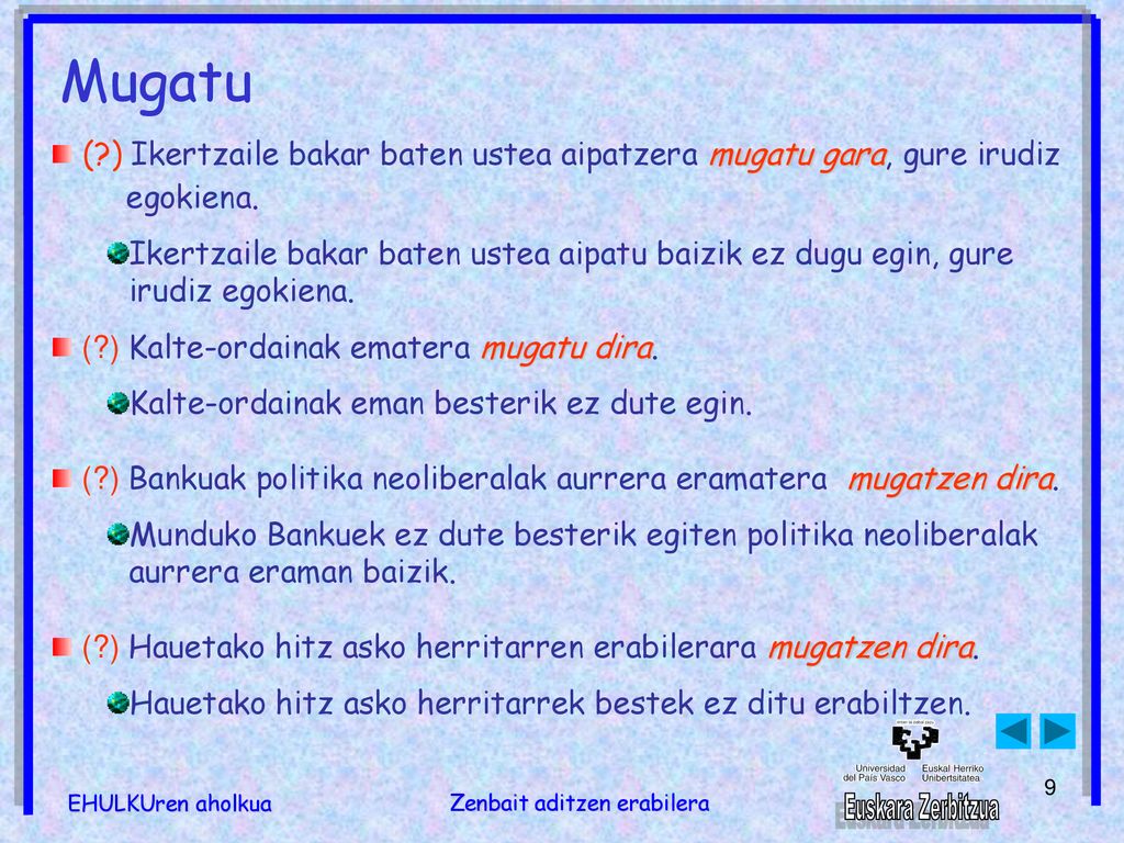Mugatu ( ) Ikertzaile bakar baten ustea aipatzera mugatu gara, gure irudiz. egokiena.