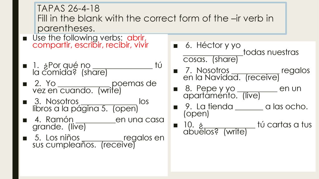 TAPAS Fill in the blank with the correct form of the –ir verb in parentheses.