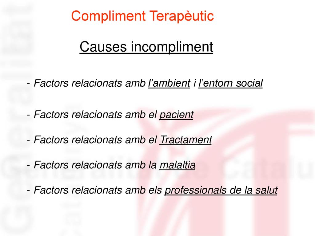 Causes incompliment Factors relacionats amb l’ambient i l’entorn social. Factors relacionats amb el pacient.