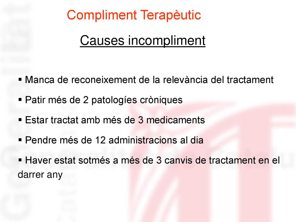 Causes incompliment Manca de reconeixement de la relevància del tractament. Patir més de 2 patologíes cròniques.