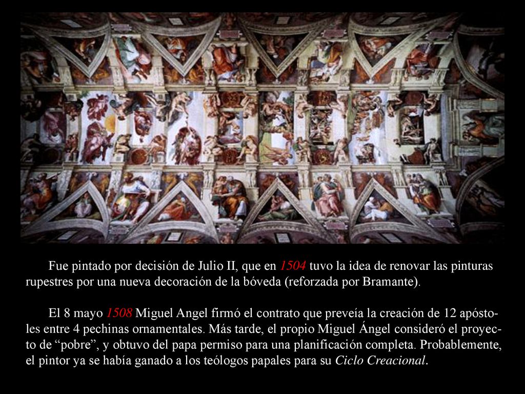 Fue pintado por decisión de Julio II, que en 1504 tuvo la idea de renovar las pinturas rupestres por una nueva decoración de la bóveda (reforzada por Bramante).
