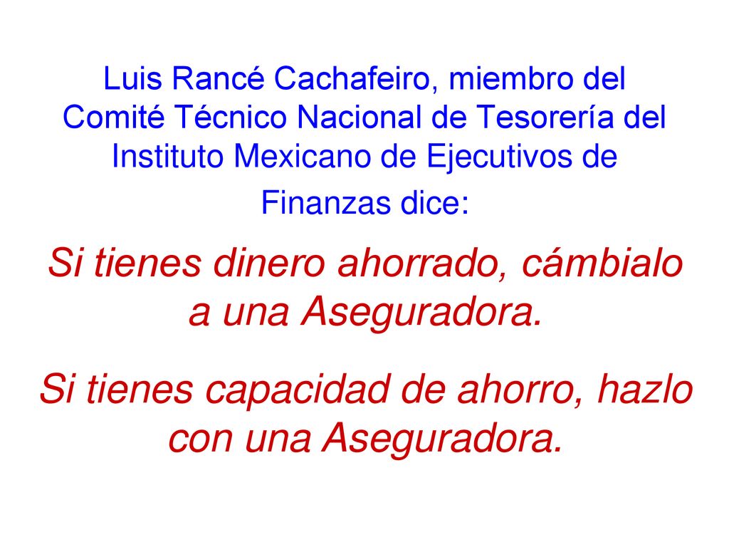 Si tienes dinero ahorrado, cámbialo a una Aseguradora.