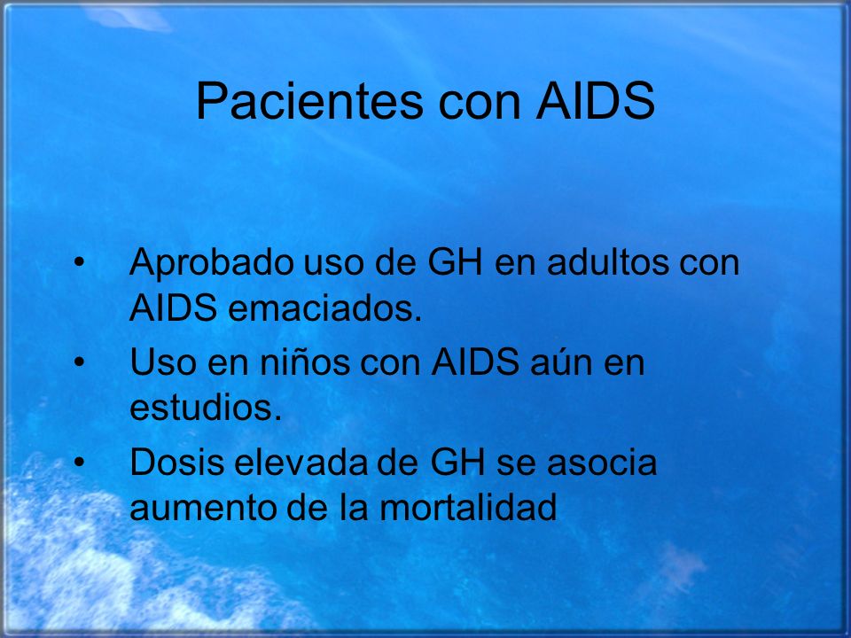 Pacientes con AIDS Aprobado uso de GH en adultos con AIDS emaciados.