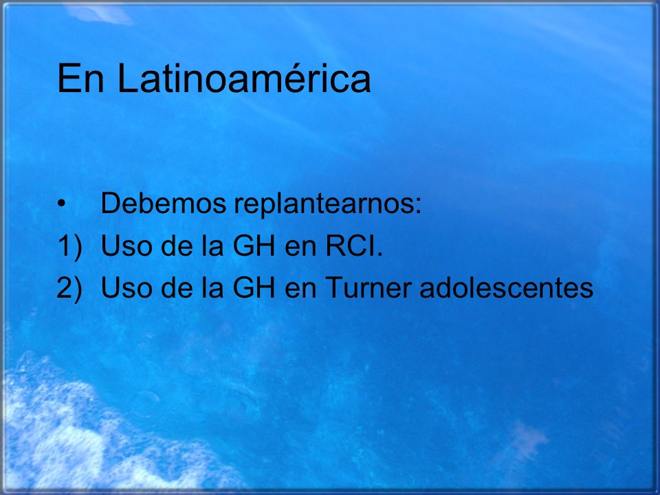En Latinoamérica Debemos replantearnos: Uso de la GH en RCI.