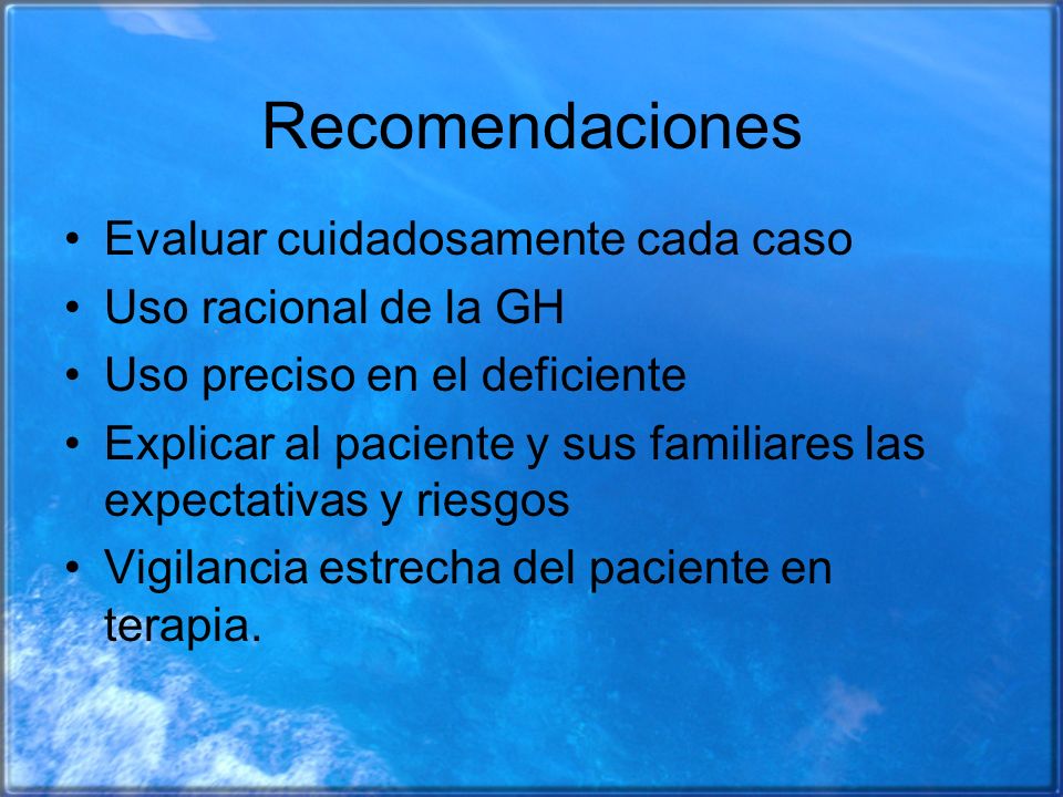 Recomendaciones Evaluar cuidadosamente cada caso Uso racional de la GH