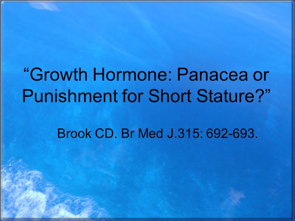 Growth Hormone: Panacea or Punishment for Short Stature