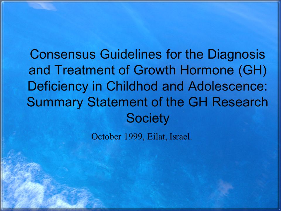 Consensus Guidelines for the Diagnosis and Treatment of Growth Hormone (GH) Deficiency in Childhod and Adolescence: Summary Statement of the GH Research Society