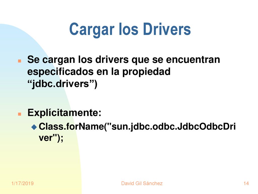 Cargar los Drivers Se cargan los drivers que se encuentran especificados en la propiedad jdbc.drivers )