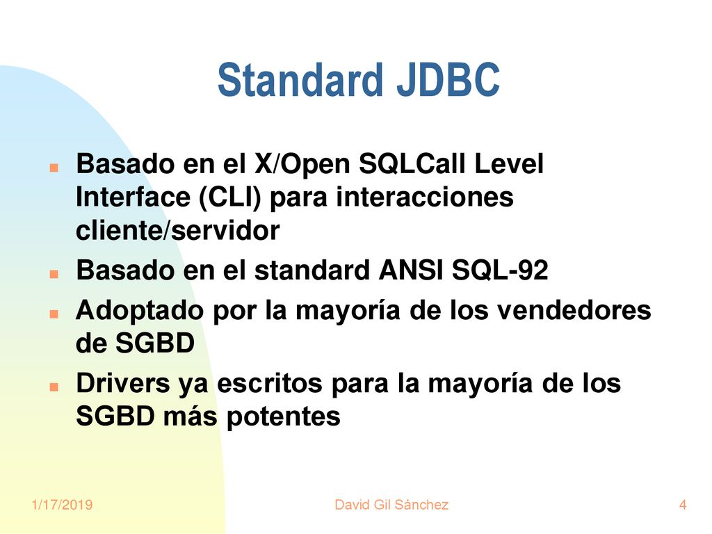 Standard JDBC Basado en el X/Open SQLCall Level Interface (CLI) para interacciones cliente/servidor.