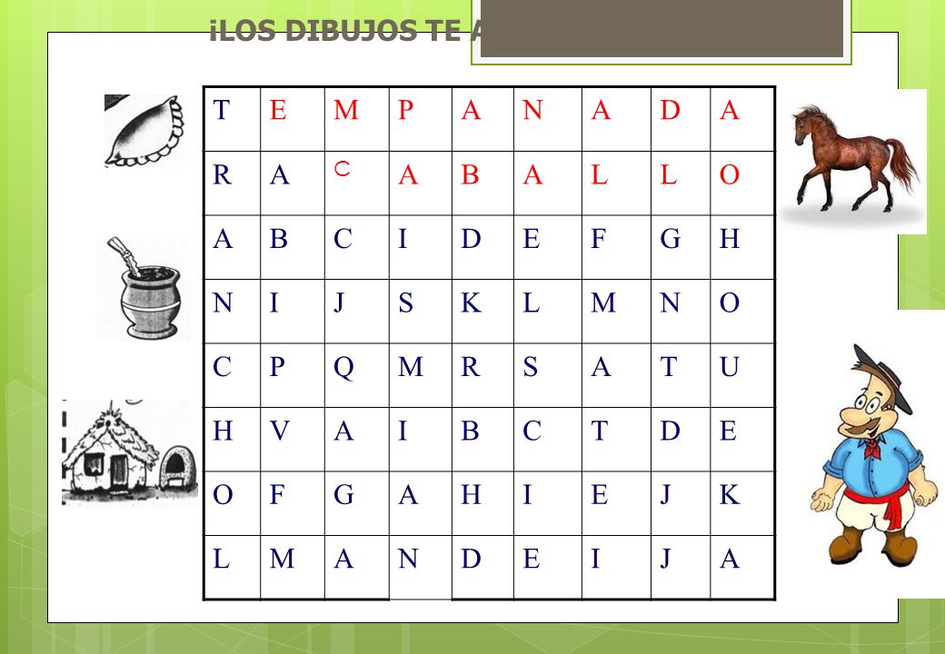 ¡LOS DIBUJOS TE AYUDAN! T E M P A N D R C B L O I F G H J S K Q U V