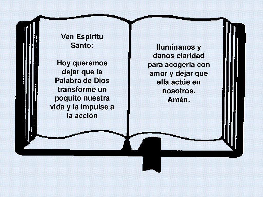 Ven Espíritu Santo: Hoy queremos dejar que la Palabra de Dios transforme un poquito nuestra vida y la impulse a la acción.