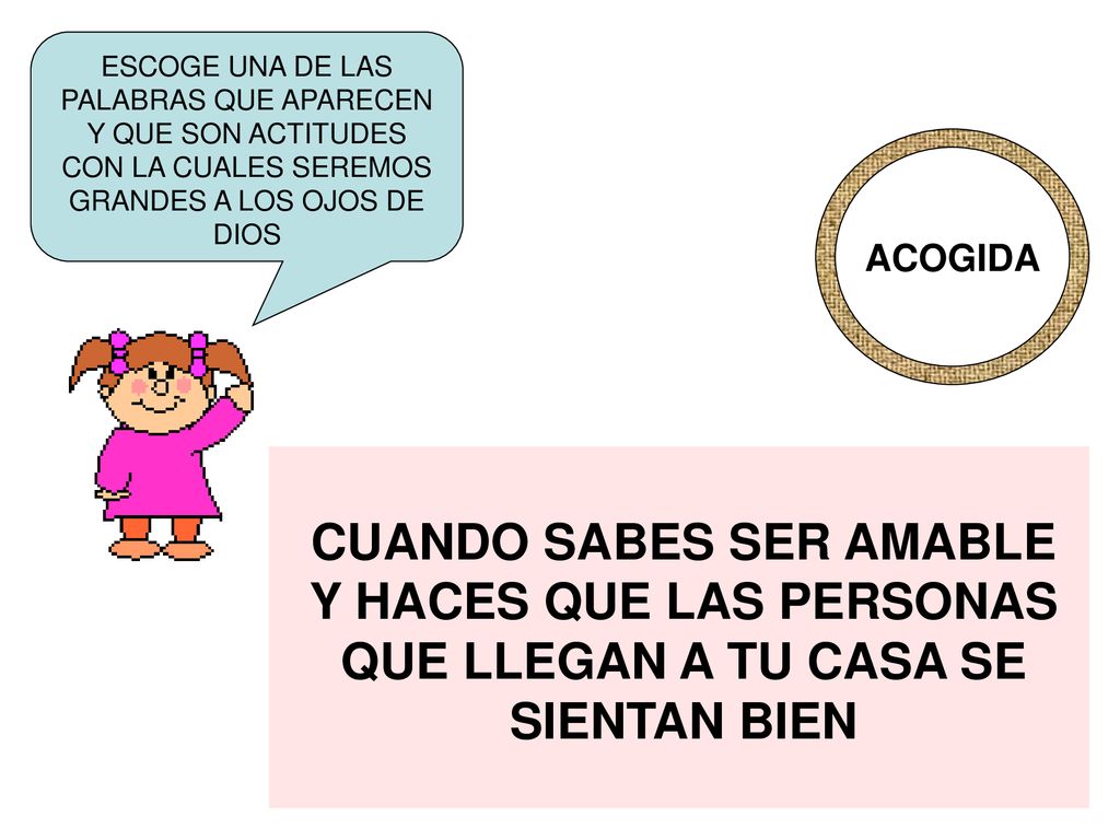 ESCOGE UNA DE LAS PALABRAS QUE APARECEN Y QUE SON ACTITUDES CON LA CUALES SEREMOS GRANDES A LOS OJOS DE DIOS