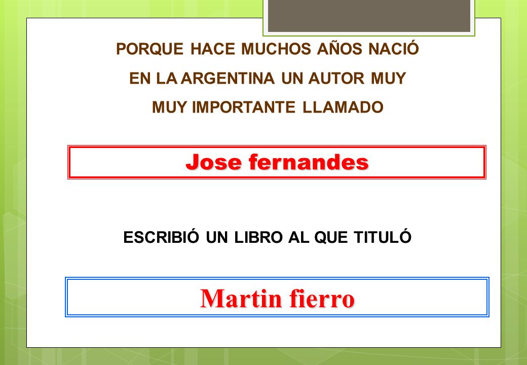 Martin fierro Jose fernandes PORQUE HACE MUCHOS AÑOS NACIÓ