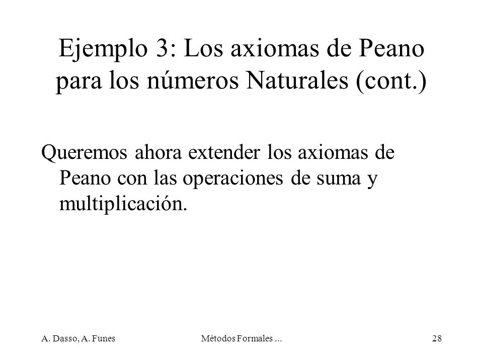 Ejemplo 3: Los axiomas de Peano para los números Naturales (cont.)