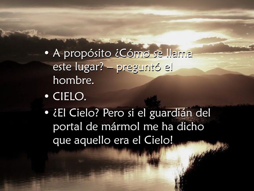 A propósito ¿Cómo se llama este lugar – preguntó el hombre.