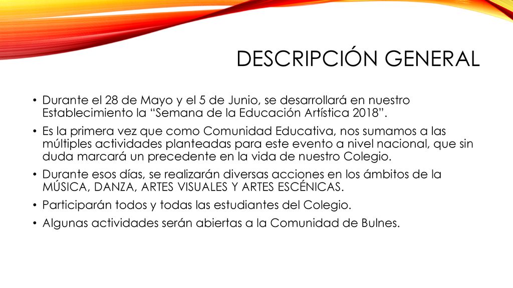 Descripción general Durante el 28 de Mayo y el 5 de Junio, se desarrollará en nuestro Establecimiento la Semana de la Educación Artística
