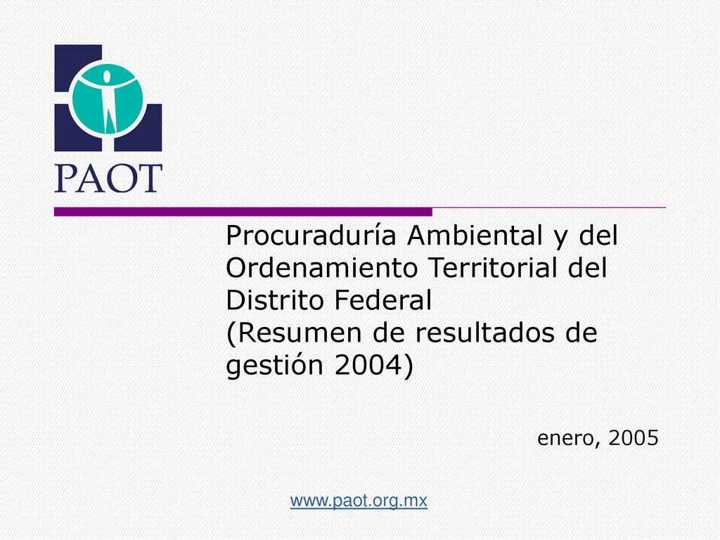 Procuraduría Ambiental y del Ordenamiento Territorial del Distrito Federal (Resumen de resultados de gestión 2004)