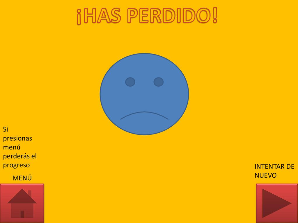 ¡HAS PERDIDO! Si presionas menú perderás el progreso INTENTAR DE NUEVO