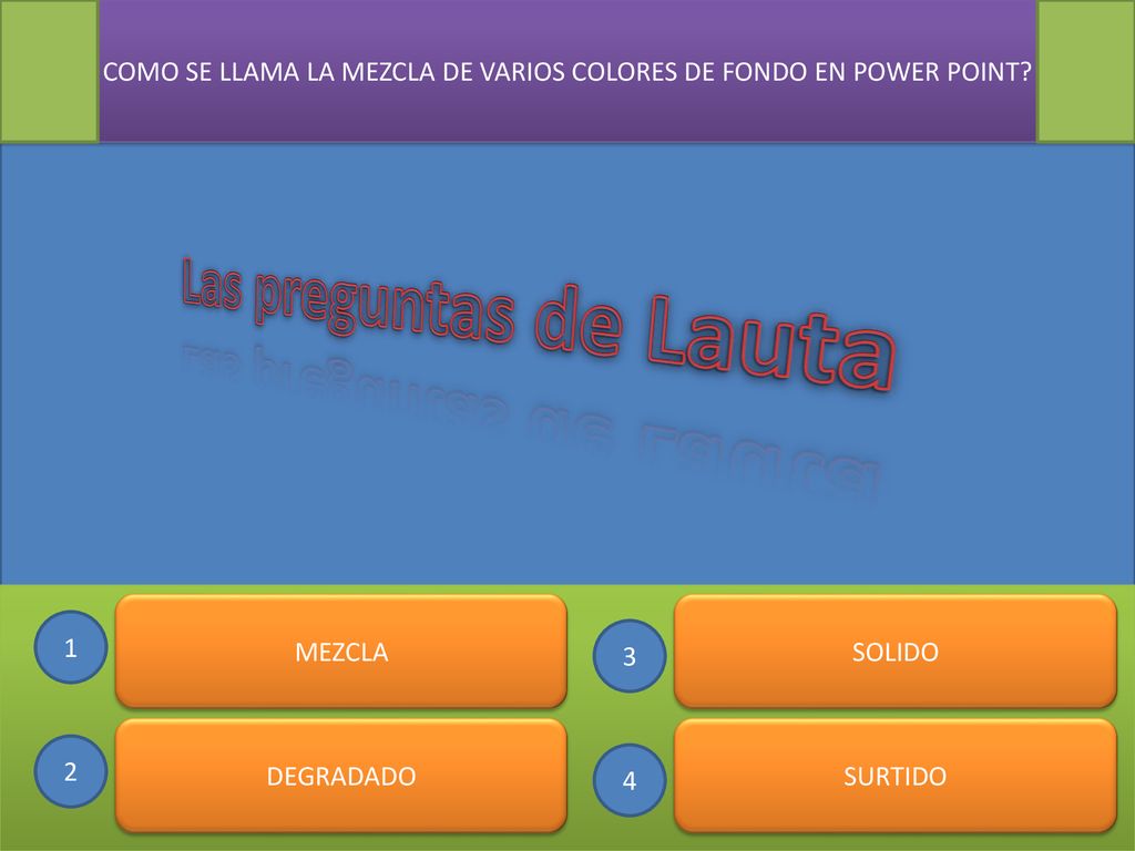 COMO SE LLAMA LA MEZCLA DE VARIOS COLORES DE FONDO EN POWER POINT