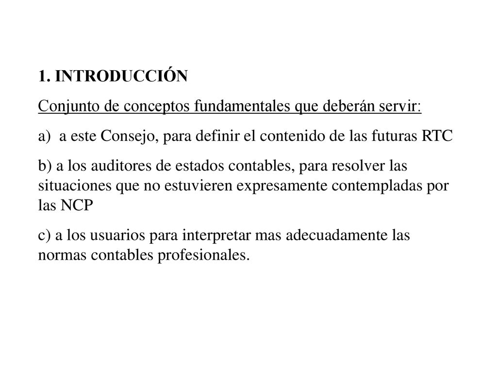 1. INTRODUCCIÓN Conjunto de conceptos fundamentales que deberán servir: a) a este Consejo, para definir el contenido de las futuras RTC.