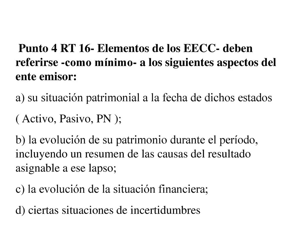 Punto 4 RT 16- Elementos de los EECC- deben referirse -como mínimo- a los siguientes aspectos del ente emisor: