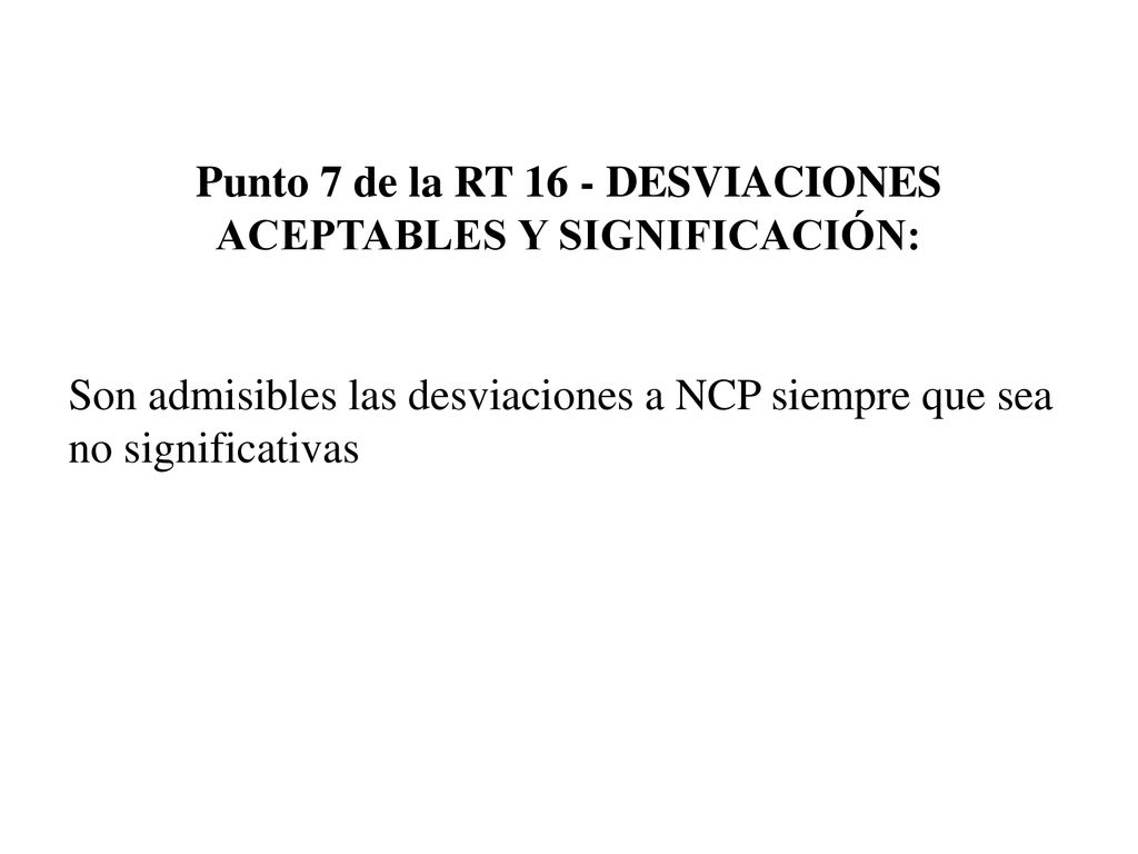 Punto 7 de la RT 16 - DESVIACIONES ACEPTABLES Y SIGNIFICACIÓN: