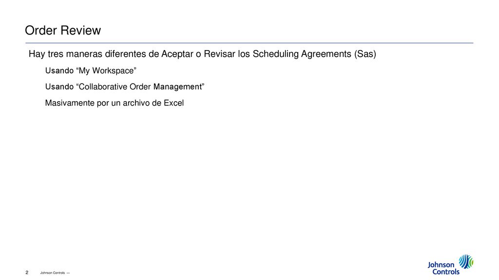 Order Review Hay tres maneras diferentes de Aceptar o Revisar los Scheduling Agreements (Sas) Usando My Workspace