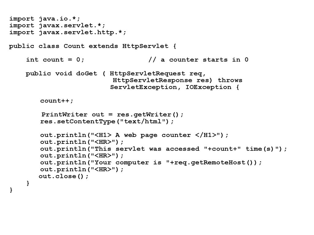 import java.io.*; import javax.servlet.*; import javax.servlet.http.*; public class Count extends HttpServlet {