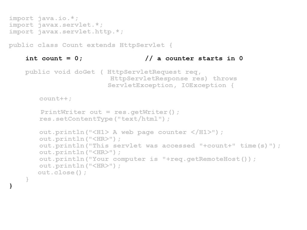import java.io.*; import javax.servlet.*; import javax.servlet.http.*; public class Count extends HttpServlet {