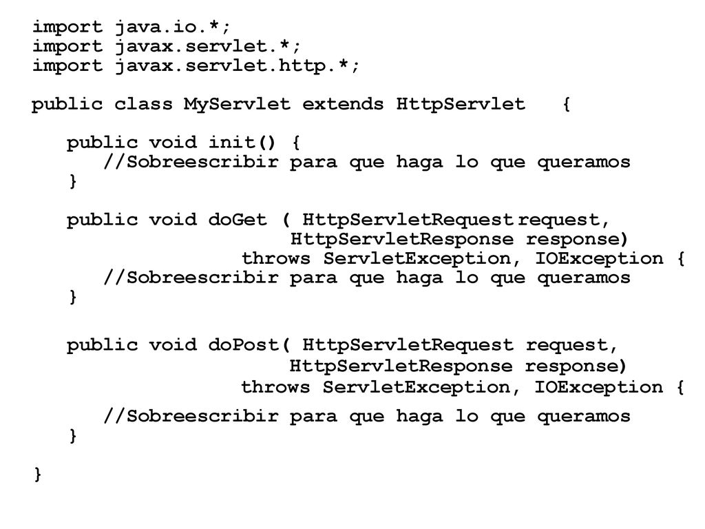 import java.io.*; import javax.servlet.*; import javax.servlet.http.*; public class MyServlet extends HttpServlet {