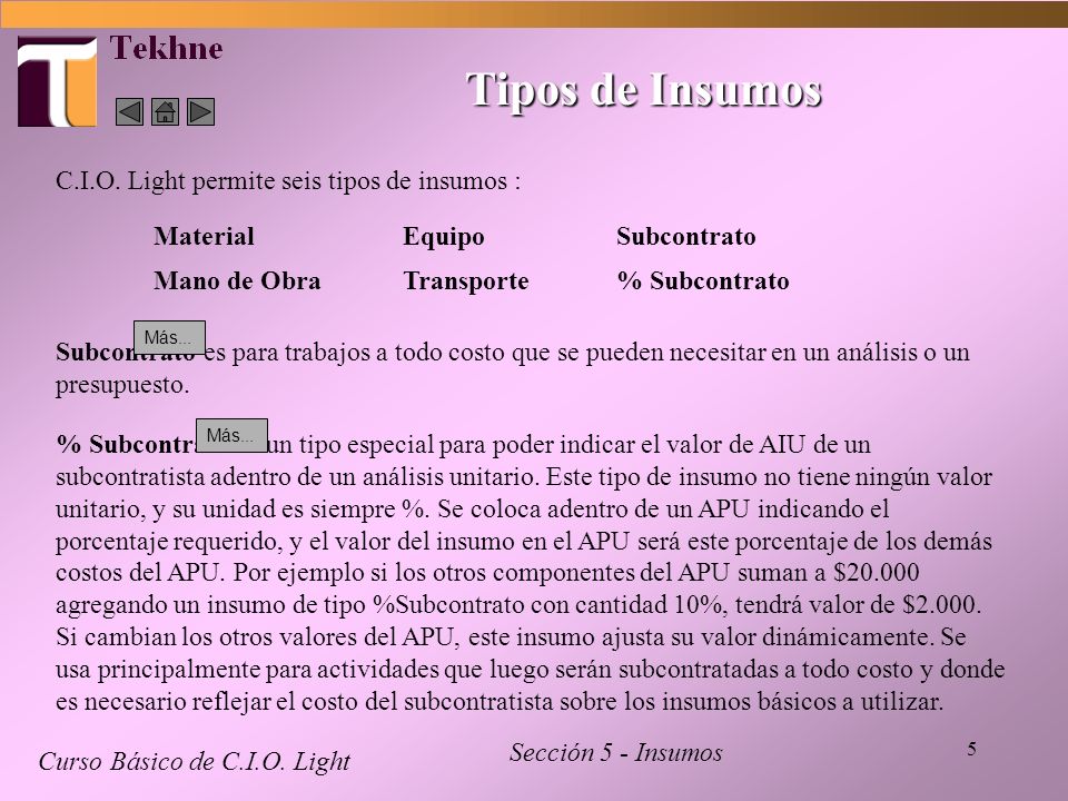 Tipos de Insumos C.I.O. Light permite seis tipos de insumos : Material