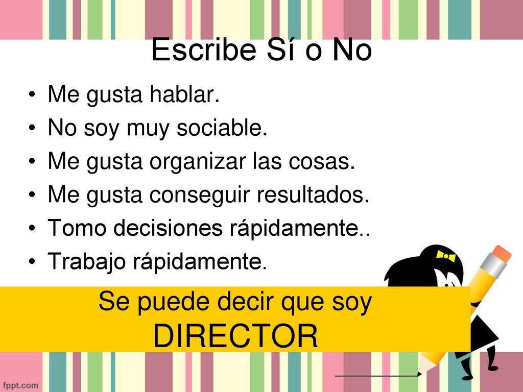 Escribe Sí o No DIRECTOR Se puede decir que soy Me gusta hablar.