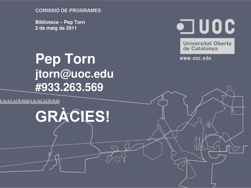 COMISSIÓ DE PROGRAMES Biblioteca – Pep Torn 2 de maig de 2011 Pep Torn # GRÀCIES!