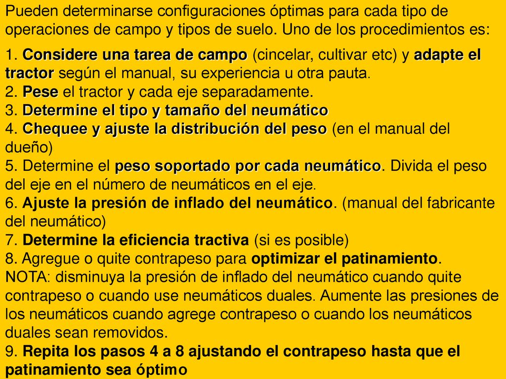 Pueden determinarse configuraciones óptimas para cada tipo de operaciones de campo y tipos de suelo.