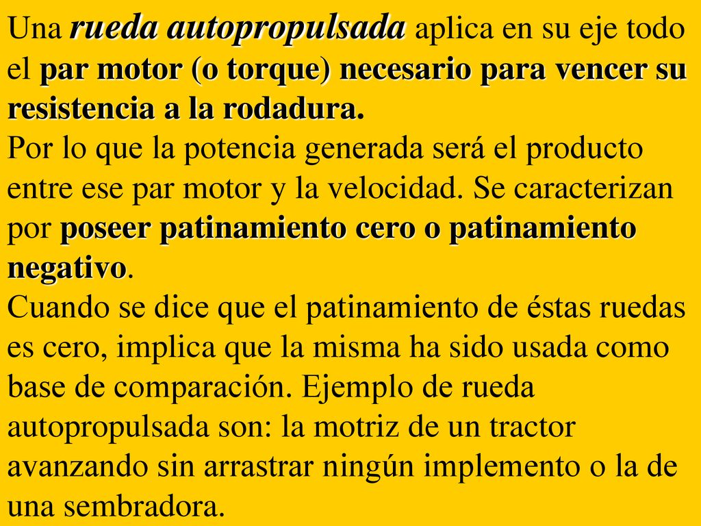 Una rueda autopropulsada aplica en su eje todo el par motor (o torque) necesario para vencer su resistencia a la rodadura.