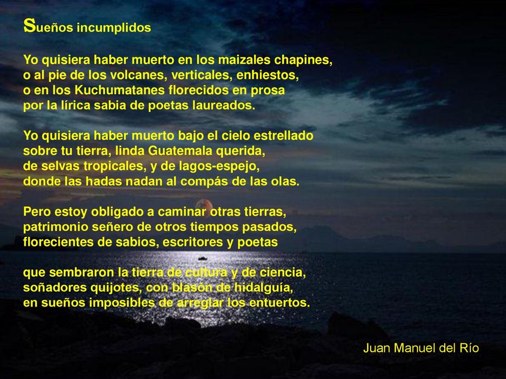 Sueños incumplidos Yo quisiera haber muerto en los maizales chapines,